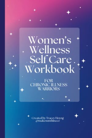 Women's Wellness Self Care Workbook for Chronic Illness Warriors